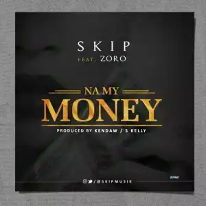Skip - Na My Money ft Zoro